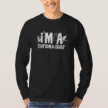 Im An Entomologist Science Bug Entomology Insect T-Shirt<br><div class="desc">Im An Entomologist Science Bug Entomology Insect</div>