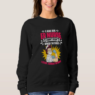 I'm An ER Nurse Emergency Medical Technician EMT P Sweatshirt