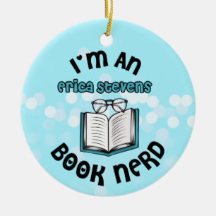 I'm An Erica Stevens Book Nerd Ceramic Ornament