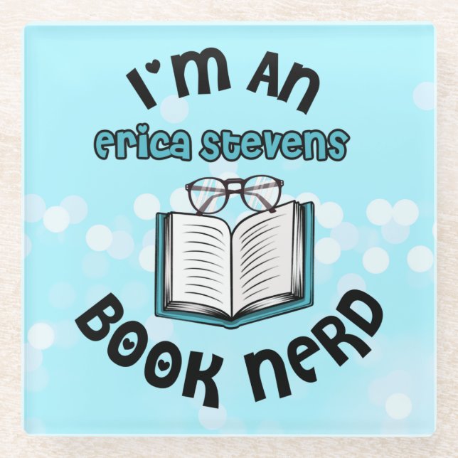 I'm An Erica Stevens Book Nerd Glass Coaster (Front)