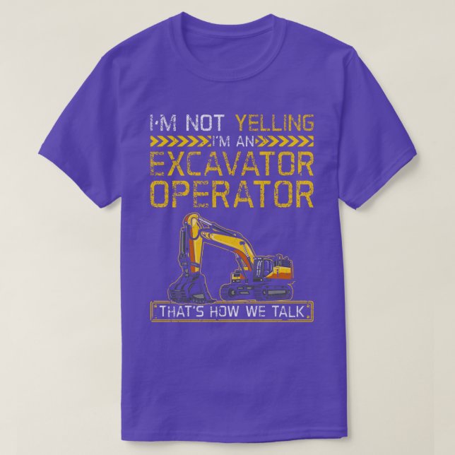 Im An Excavator Operator T-Shirt (Design Front)