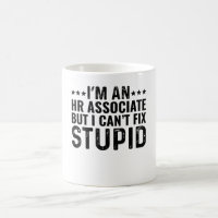 I'M An HR Associate But I Can't Fix Stupid