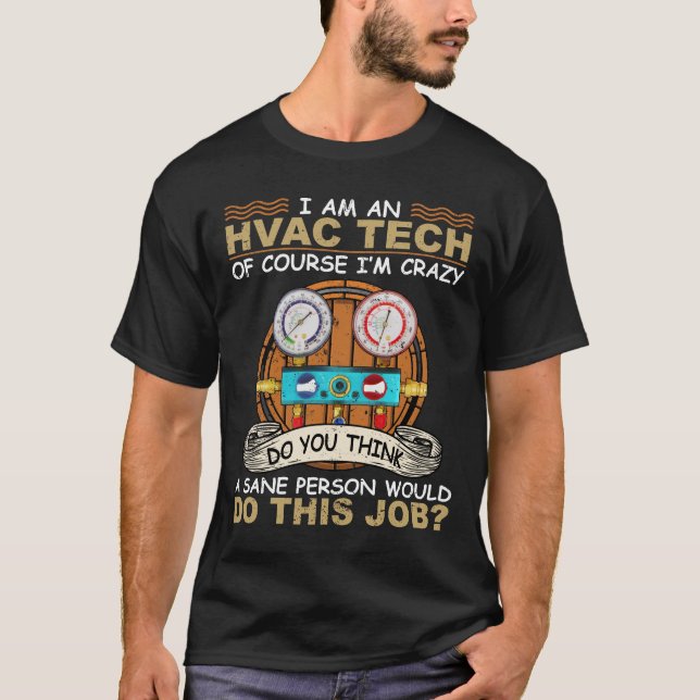 I'm An HVAC Tech Of Course I'm Crazy Retro T-Shirt (Front)