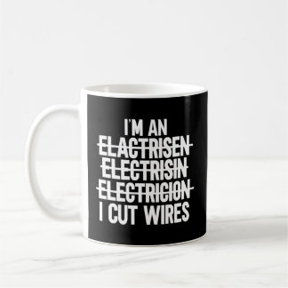 I'M An I Cut Wires Lineman Electrician Coffee Mug