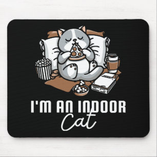 I'm an indoor cat - Introvert cat Mouse Pad