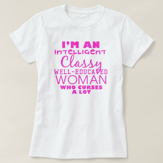 im an intelligent, classy, well-educated woman who T-Shirt (Design Front)