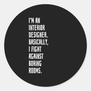 I'm An Interior Designer Classic Round Sticker