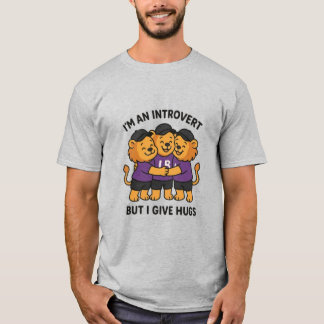 I'm An Introvert But I Give Hugs T-Shirt