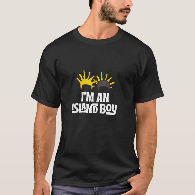 I'm An Island Boy Island Boy  Ima Just Island Boy  T-Shirt (Front)