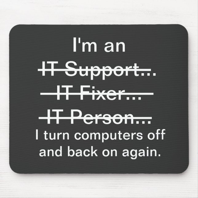 I'm an IT Support, Fixer, Person... Mouse Pad (Front)