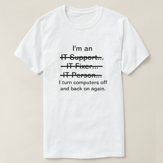 I'm an IT Support, Fixer, Person... T-Shirt (Design Front)