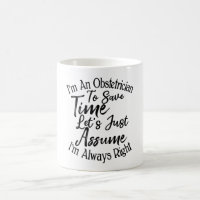 I'm An Obstetrician To Save Time