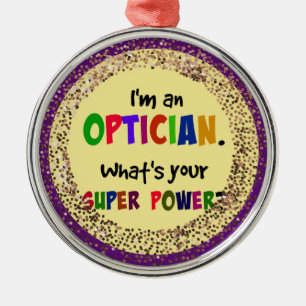 I'm an Optician. What's Your Super Power? Metal Ornament