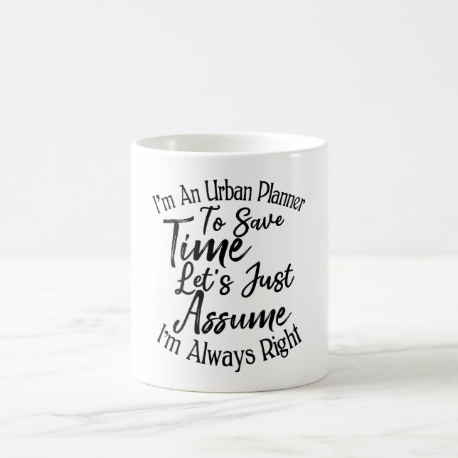 I'm an Urban Planner To Save Time Coffee Mug (Center)