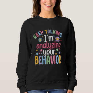 I'm Analysing You Behaviour Analyst Behaviour Anal Sweatshirt