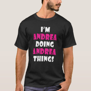 I'm Andrea Doing Andrea Things  Andrea 1 T-Shirt