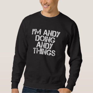 I'm Andy Doing Andy Things Funny Christmas Idea Sweatshirt