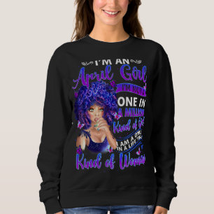 I'm April Girl Women Pisces A Queen Was Born In Ap Sweatshirt
