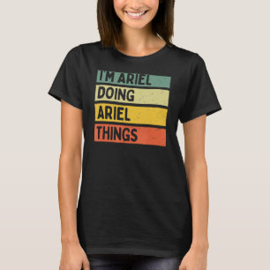 I'm Ariel Doing Ariel Things Funny Personalised Qu T-Shirt
