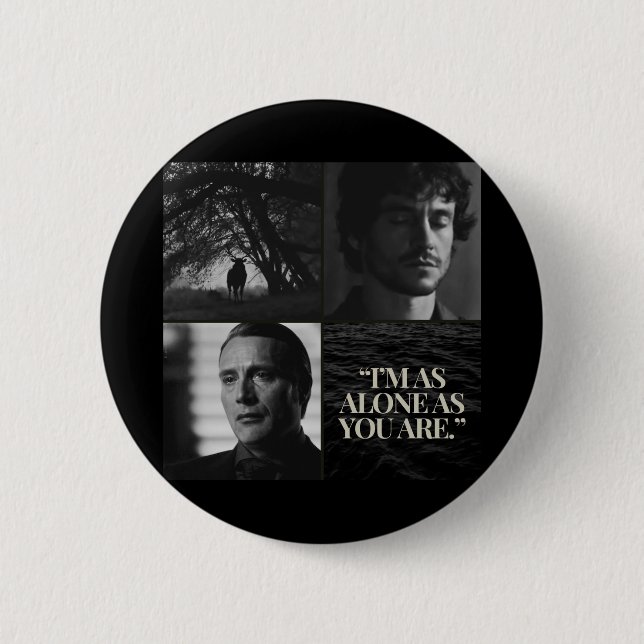 "I'm as alone as you are." Mug 6 Cm Round Badge (Front)