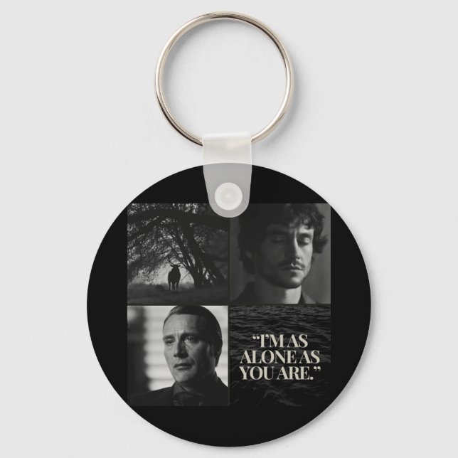 "I'm as alone as you are." Mug Key Ring (Front)