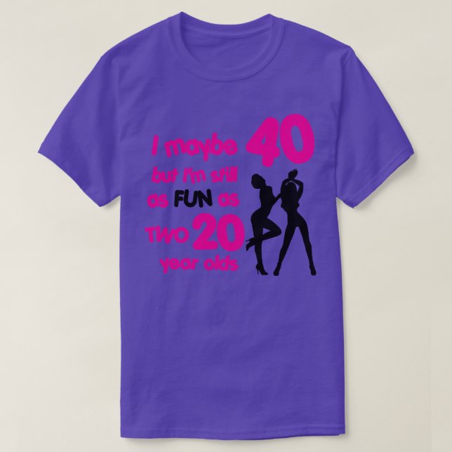 Im as fun as two 20 year olds T-Shirt (Design Front)