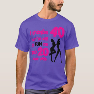 Im as fun as two 20 year olds T-Shirt