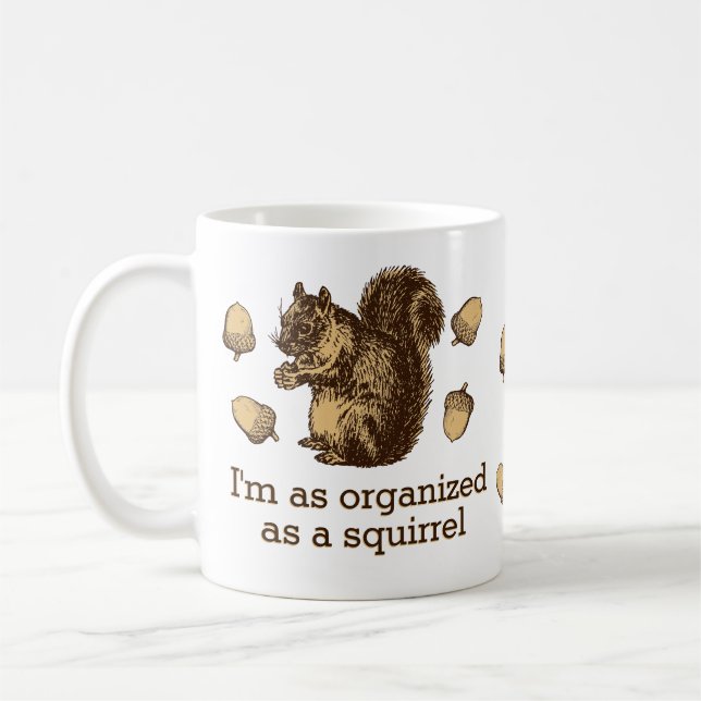 I'm As Organised As A Squirrel Coffee Mug (Left)