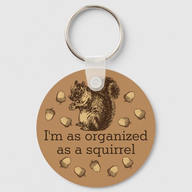 I'm As Organised As A Squirrel Magnet Key Ring (Front)