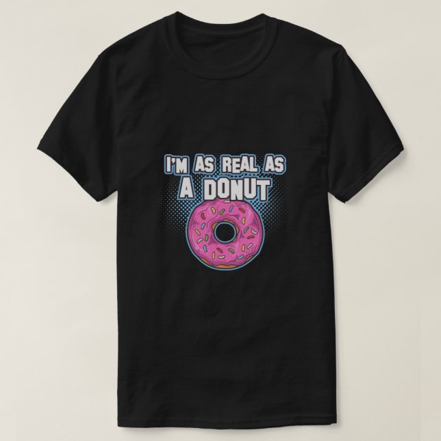 I'm As Real As A Donut  Classic T-Shirt (Design Front)