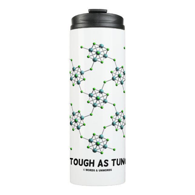 I'm As Tough As Tungsten Chemistry Geek Humour Thermal Tumbler (Front)