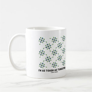 I'm As Tough As Tungsten Chemistry Metal Humor Coffee Mug