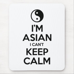 I'm Asian I Can't Keep Calm Mouse Pad