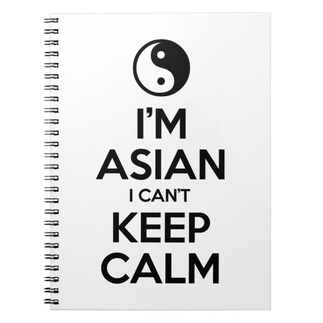 I'm Asian I Can't Keep Calm Notebook (Front)