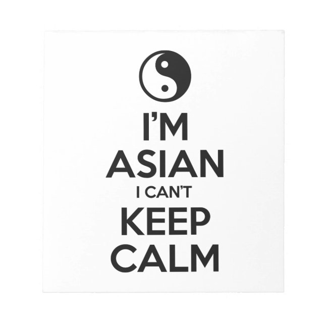 I'm Asian I Can't Keep Calm Notepad (Front)
