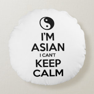 I'm Asian I Can't Keep Calm Round Cushion