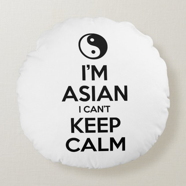 I'm Asian I Can't Keep Calm Round Cushion (Front)