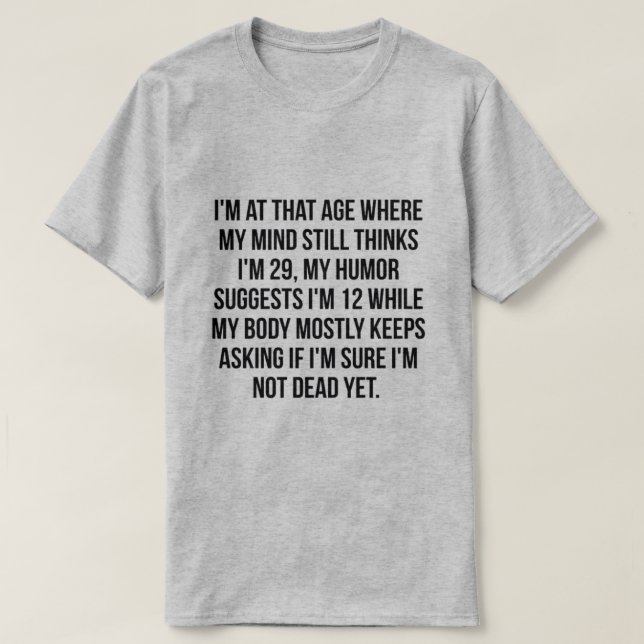 I'M AT THAT AGE T-Shirt (Design Front)