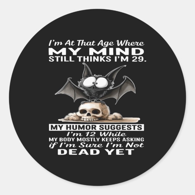I'm At That Age Where My Mind Still Thinks I'm 29  Classic Round Sticker (Front)