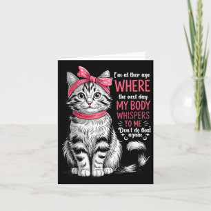 Im At The Age Where The Next Day My Body Whispers  Card