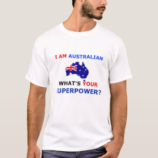 I'm Australian what's your superpower? T-Shirt