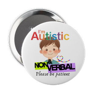 I'm Autistic and non verbal pin badge