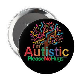 I'm autistic No Hugs pin Button badge
