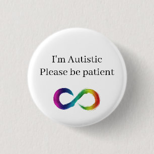 I'm Autistic, please be patient 3 Cm Round Badge