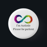 I'm Autistic, please be patient 3 Cm Round Badge<br><div class="desc">Wear your identity proudly with our "I'm Autistic, Please Be Patient" button, featuring bold text that conveys a clear message alongside the neurodiversity logo on a crisp white background. This button serves as a powerful tool for advocating for understanding and acceptance, allowing individuals to communicate their needs with confidence and...</div>