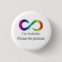 I'm Autistic, please be patient