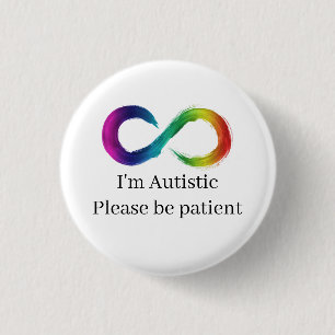 I'm Autistic, please be patient 3 Cm Round Badge