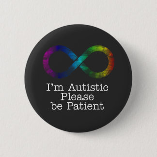 I'm Autistic, please be patient button