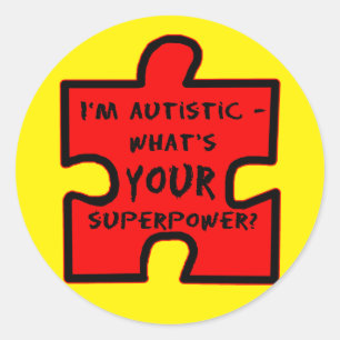 Im Autistic - Whats YOUR Superpower? Classic Round Sticker