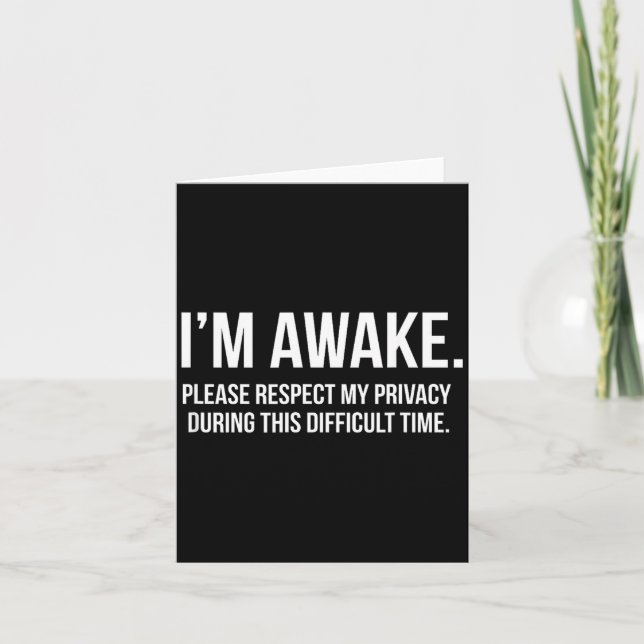 I'm Awake Respect My Privacy Funny Sleep Deprivati Card (Front)